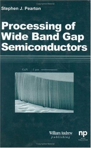 Processing of 'Wide Band Gap Semiconductors Pearton Hardback William Andrew