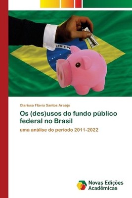 Os (des)usos do fundo pblico federal no Brasil by Clarissa Fl?via Santos Ara?jo