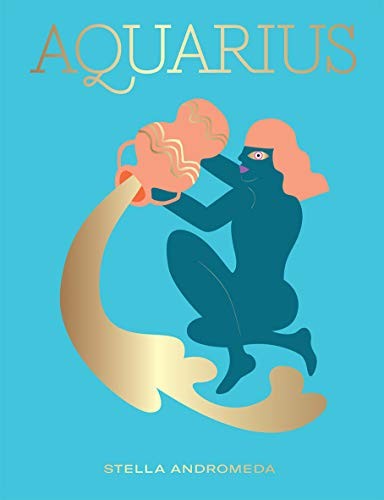 Aquarius: Harness the Power of the Zodiac (astrology, star sig .