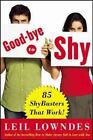 Goodbye to Shy: 85 Shybusters That Work! by Leil Lowndes (Paperback / softback, 2007)