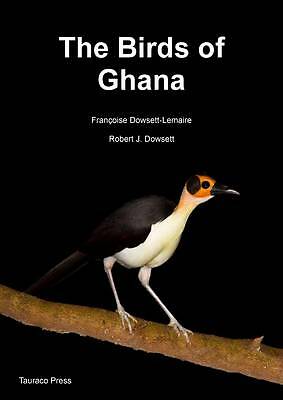 The Birds of Ghana: An Atlas and Handbook by Robert J. Dowsett, Francoise ...