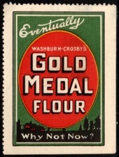 Vintage US Poster Stamp Eventually. Washburn-Crosby's Gold Medal Flour. Why Not