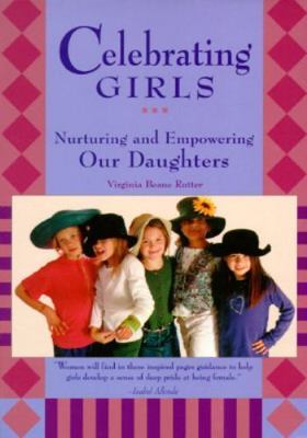 Celebrating Girls: Nurturing and Empowering Our Daughters