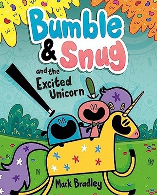 Bumble and Snug and the Excited Unicorn: Book 2. Bradley 9781444958058 New*#