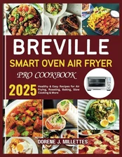 BREVILLE SMART OVEN AIR FRYER PRO COOKBOOK: Healthy & Easy Recipes for Air Fryin
