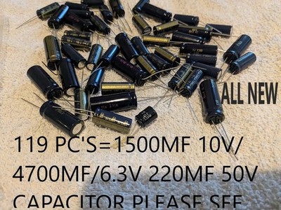 119 PC'S=1500MF 10V/ 4700MF/6.3V  220MF 50V  CAPACITOR  PLEASE SEE DETAIL BELOW