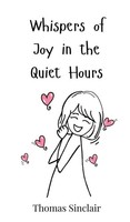 Thomas Sinclair | Whispers Of Joy In The Quiet Hours | Buch | Englisch (2025)