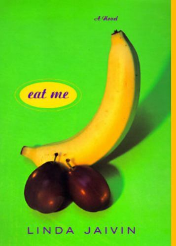 Eat Me by Linda Jaivin - First Edition - Brand New Hardcover, Free Shipping - Imagen 1 de 1
