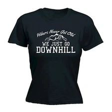 Hikers Never Get Old Go Downhill WOMENS T-SHIRT Hiking Alp Funny birthday gift