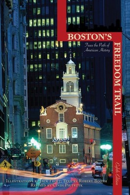 Boston's Freedom Trail: Trace the Path of American History Booth, Robert; Frost,