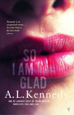 So I Am Glad, A. L. Kennedy, Used; Very Good Book