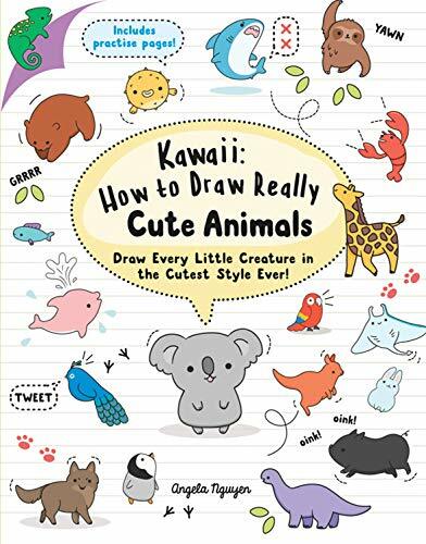 Kawaii: How to Draw Really Cute Animals: Draw Every Little Creature in the Cute