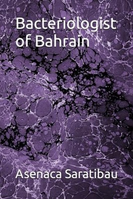 Bacteriologist of Bahrain - Paperback NEW ASENACA. SARATI 2024-03-11