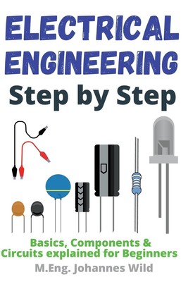 M. Eng. Johannes Wild | Electrical Engineering Step by Step | Taschenbuch (2021)