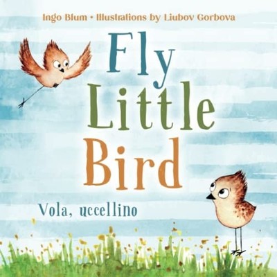 Fly, Little Bird - Vola, Uccellino Bilingual Children's -  NEW Planetoh Concep 2