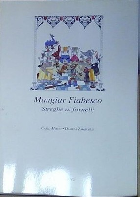 Mocci MANGIAR FIABESCO. STREGHE AI FORNELLI Canova 2009