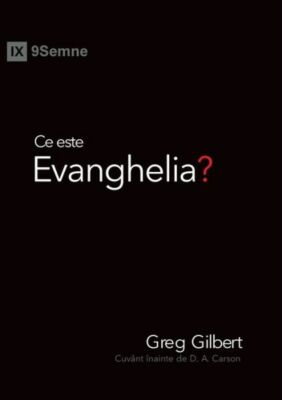 Ce Este Evanghelia? (What Is The Gospel?) (Romanian)