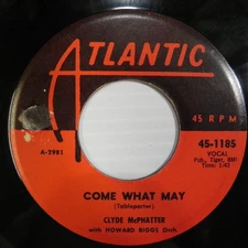 Clyde McPhatter - Come What May 1958 Atlantic 45-1185 R&B Vinyl 45 RPM Single