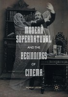 Murray Leeder | The Modern Supernatural And The Beginnings Of Cinema | Buch