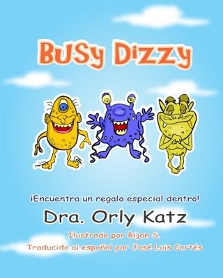 BUSY DIZZY: HISTORIA MOTIVACIONAL ILUSTRADA PARA NINOS DE By Orly Katz & Joe