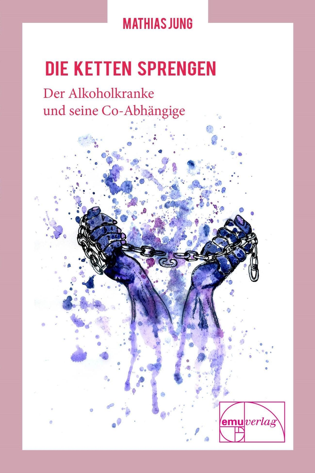 Die Ketten Sprengen | Der Alkoholiker Und Seine Co-abhängige | Mathias