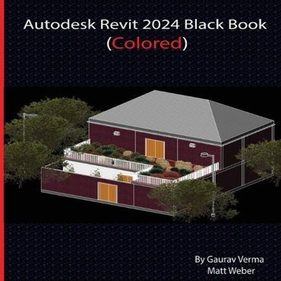 Autodesk Revit 2024 Black Book Gaurav Verma Hardcover CADCAMCAE W