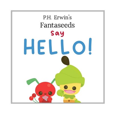 P. H. Erwin | P.H. Erwin's Fantaseeds Say Hello | Taschenbuch | Englisch (2025)