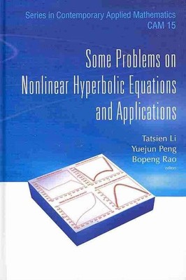Some Problems On Nonlinear Hyperbolic Equations And Applications by Tatsien Li (