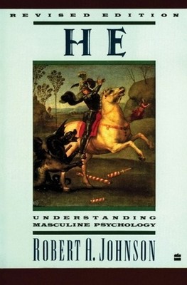 He: Understanding Masculine Psychology by Robert A. Johnson (English) Paperback 