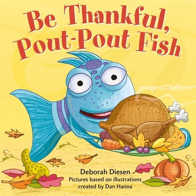 Be Thankful, Pout-Pout Fish (A Pout-Pout Fish Mini Adventure) - board book D...