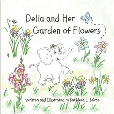 Della and Her Garden of Flowers by Kathleen L. Beirne Paperback Book
