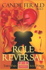 Role Reversal: Turn Pain Into Power by Candie Ferald Paperback Book