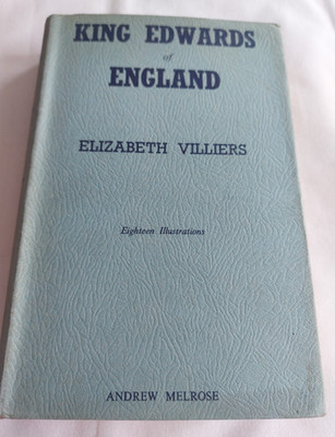 King Edwards of England by Elizabeth Villiers - First Edition Hardback 1937