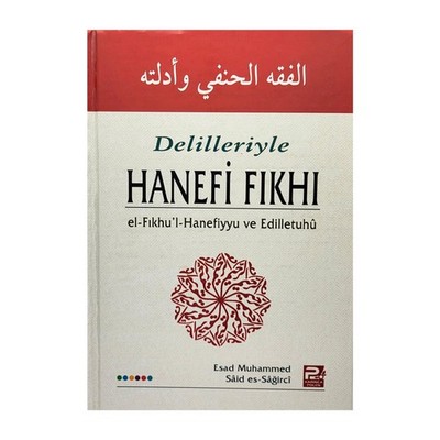 Delilleri ile Hanefi Fıkhı - El- Fıkhu'l Hanefiyyü ve Edilletuhü