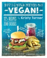 But I Could Never Go Vegan!: 125 Recipes That Prove You Can Live Wit - VERY GOOD