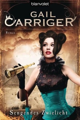 Sengendes Zwielicht: Roman - [Lady Alexia 5] Roman - [Lady Alexia 5] Carriger, G