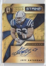 2019 Panini Gold Standard Gold Strike /99 Jeff Saturday #GS-JS Auto fm0