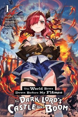 World Bows Down Before My Flames 1 : The Dark Lord's Castle Goes Boom, Paperb...