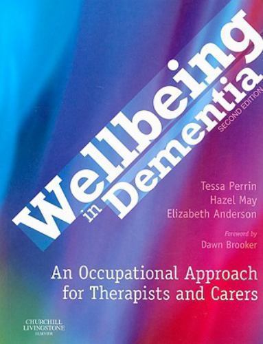 Wellbeing in Dementia An Occupational Approach for Therapists and Carers 2e