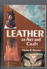 LEATHER AS ART AND CRAFT , TRADITIONAL METHODS & MODERN DESIGNS by THELMA NEWMAN