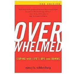 Overwhelmed: Coping with Life's Ups and Downs by Schlossberg, Nancy K.
