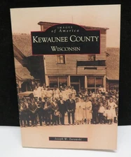 Arcadia Publishing : Images of America - KEWAUNEE COUNTY Wisconsin (VG) 2000