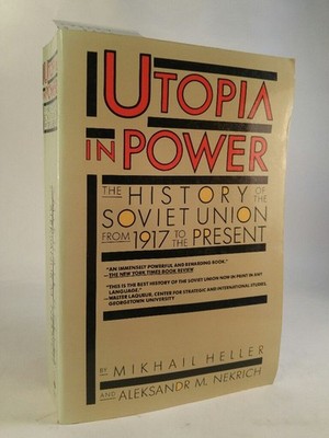 Utopia in Power: The History of the Soviet Union from 1917 to the Present Heller