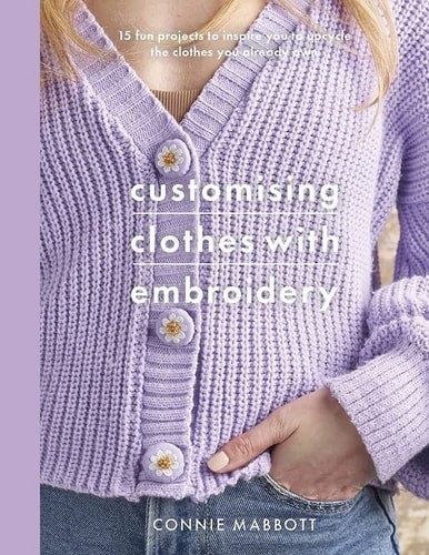Customising Clothes with Embroidery (Crafts) (paperback)
