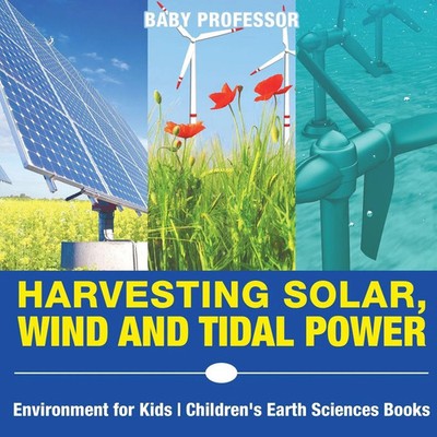 Harvesting Solar, Wind and Tidal Power - Environment for Kids Children's...