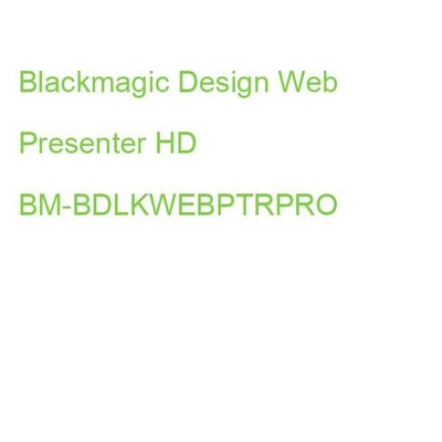 Blackmagic Design Web Presenter HD BM-BDLKWEBPTRPRO (9338716007398)