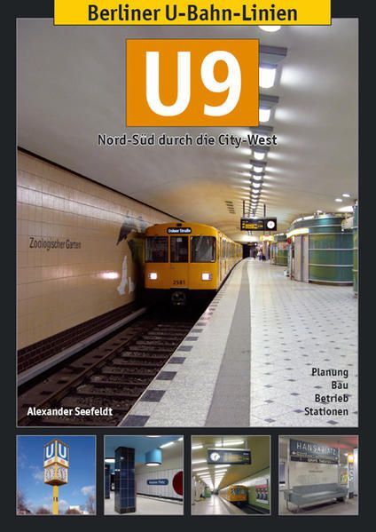 Berliner U-Bahn-Linien: U9: Nord-Süd durch die City-West Nord-Süd durch die City - Seefeldt, Alexander