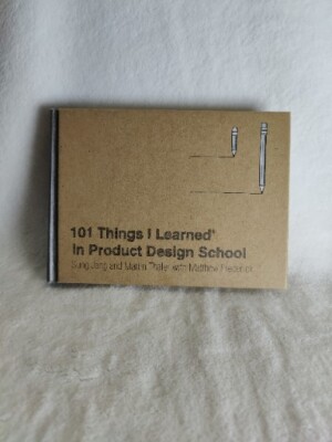 101 Things Learned in Product Design School; Thaler, Jang, Frederick; 1st Ed.
