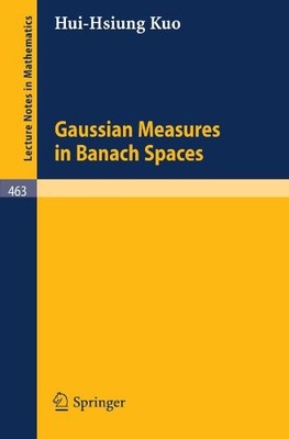 GAUSSIAN MEASURES IN BANACH SPACES (LECTURE NOTES IN By H.-h. Kuo **BRAND NEW**