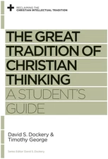 The Great Tradition of Christian Thinking: A Student's Guide (Reclaiming the Ch,